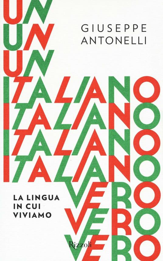 Un italiano vero. La lingua in cui viviamo - Giuseppe Antonelli - copertina