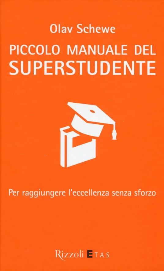 Piccolo manuale del superstudente. Per raggiungere l'eccellenza senza sforzo - Olav Schewe - copertina