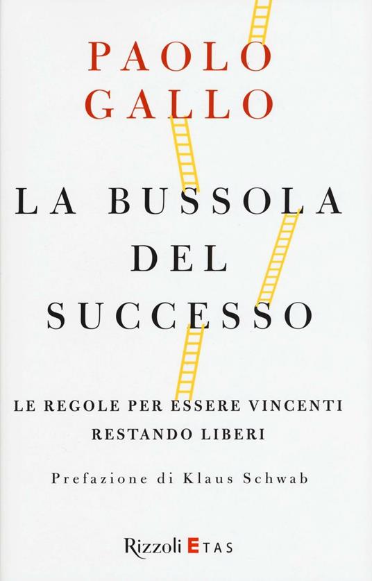 La bussola del successo. Le regole per essere vincenti restando liberi - Paolo Gallo - copertina