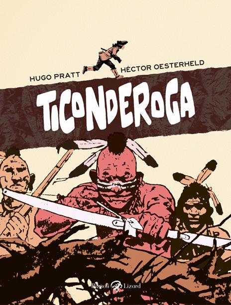 Ticonderoga - Hugo Pratt,Héctor Germán Oesterheld - copertina