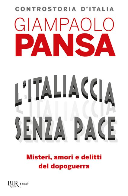 L'Italiaccia senza pace. Misteri, amori e delitti del dopoguerra - Giampaolo Pansa - copertina