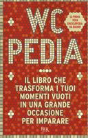 WCpedia. Il libro che trasforma i tuoi momenti vuoti in una grande occasione per imparare