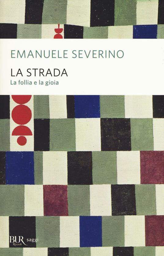 La strada. La follia e la gioia - Emanuele Severino - copertina