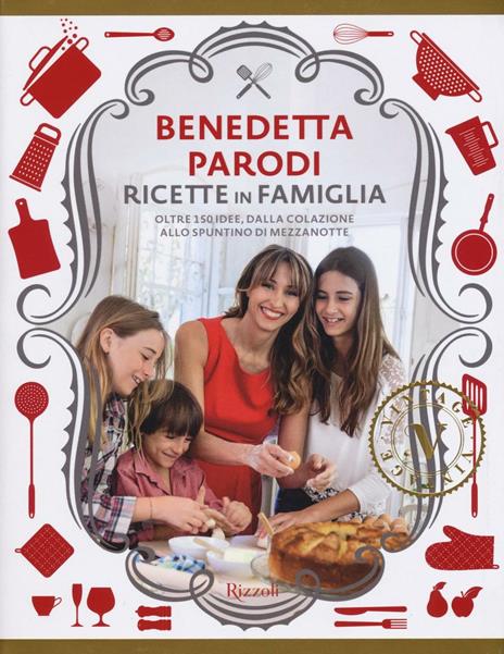 Ricette in famiglia. Oltre 150 idee, dalla colazione allo spuntino di mezzanotte - Benedetta Parodi - copertina