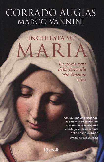 Inchiesta su Maria. La storia vera della fanciulla che divenne mito - Corrado Augias,Marco Vannini - copertina