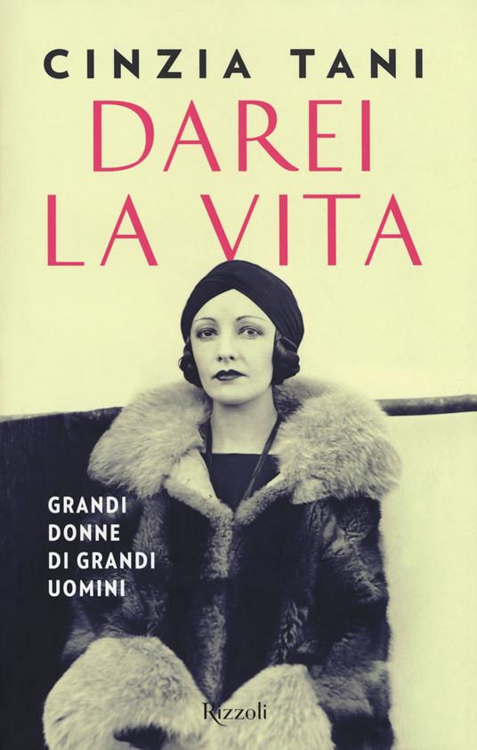 Darei la vita. Grandi donne di grandi uomini - Cinzia Tani - copertina