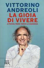 La gioia di vivere. A piccoli passi verso la saggezza