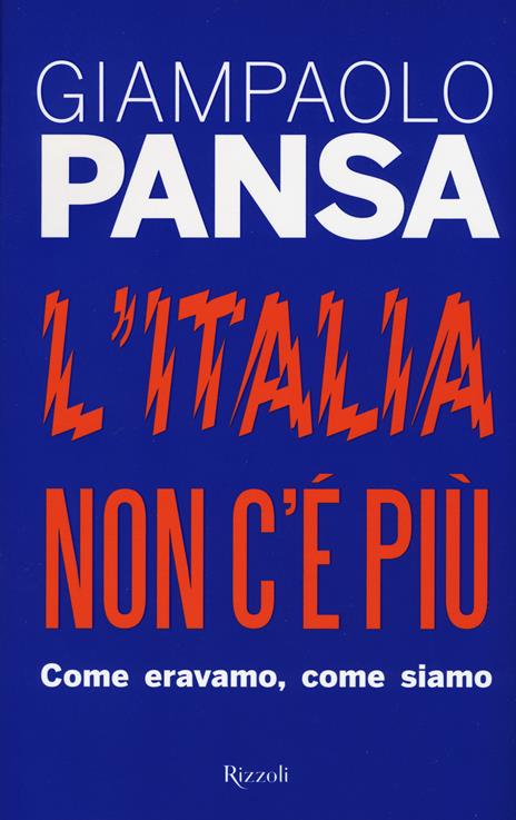 L'Italia non c'è più. Come eravamo, come siamo - Giampaolo Pansa - 2
