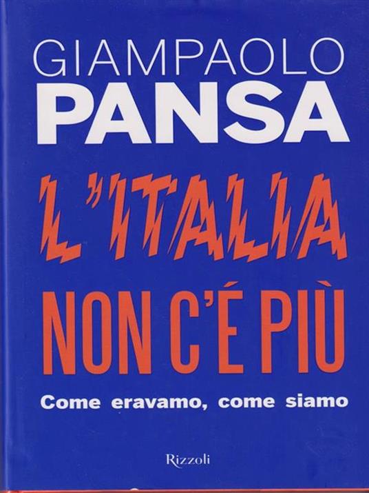 L'Italia non c'è più. Come eravamo, come siamo - Giampaolo Pansa - copertina