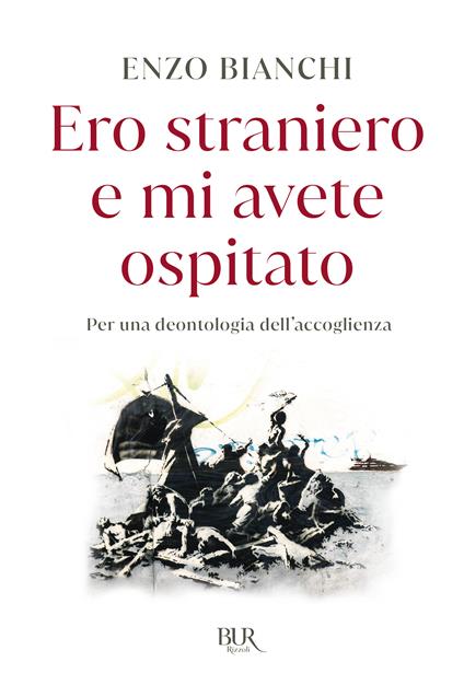 Ero straniero e mi avete ospitato. Per una deontologia dell'accoglienza - Enzo Bianchi - copertina
