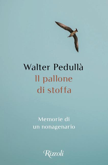 Il pallone di stoffa. Memorie di un nonagenario - Walter Pedullà - copertina