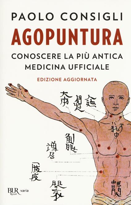 Agopuntura. Conoscere la più antica medicina ufficiale - Paolo Consigli - copertina