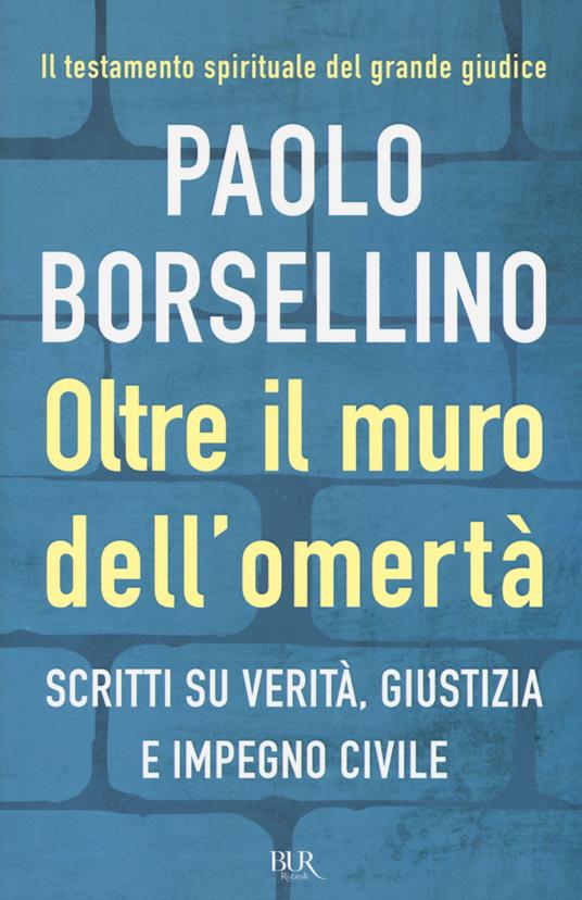 Oltre il muro dell'omertà. Scritti su verità, giustizia e impegno civile - Paolo Borsellino - copertina