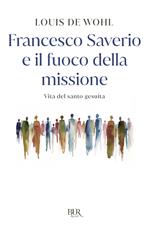 Infiammare ogni cosa. La storia di Francesco Saverio
