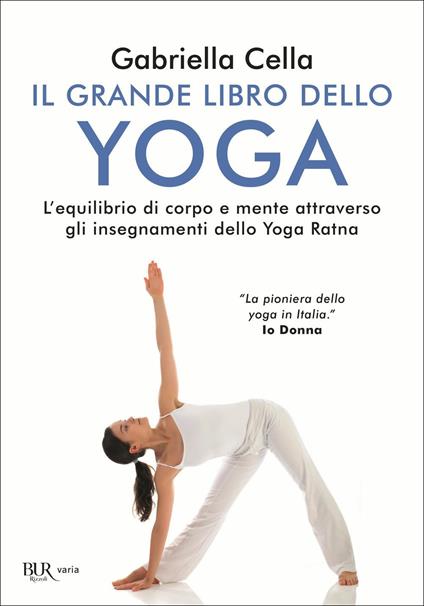 Il grande libro dello yoga. L'equilibrio di corpo e mente attraverso gli insegnamenti dello Yoga Ratna - Gabriella Cella Al-Chamali - copertina