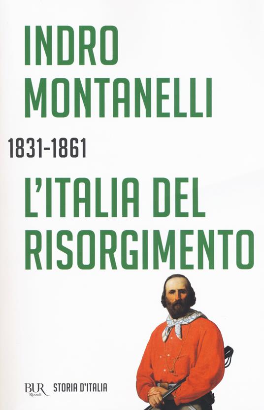 Storia d'Italia. L' Italia del Risorgimento (1831-1861) - Indro