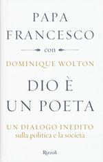 Dio è un poeta. Un dialogo inedito sulla politica e la società