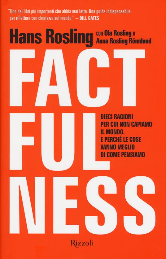 Factfulness. Dieci ragioni per cui non capiamo il mondo. E perché le cose vanno meglio di come pensiamo - Hans Rosling,Ola Rosling,Anna Rosling Rönnlung - copertina