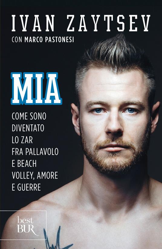 Mia. Come sono diventato lo zar fra pallavolo e beach volley, amore e guerre - Ivan Zaytsev,Marco Pastonesi - copertina