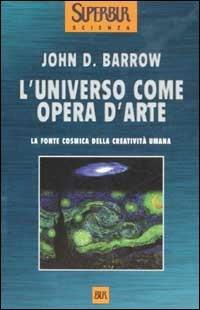L'universo come opera d'arte - John D. Barrow - copertina