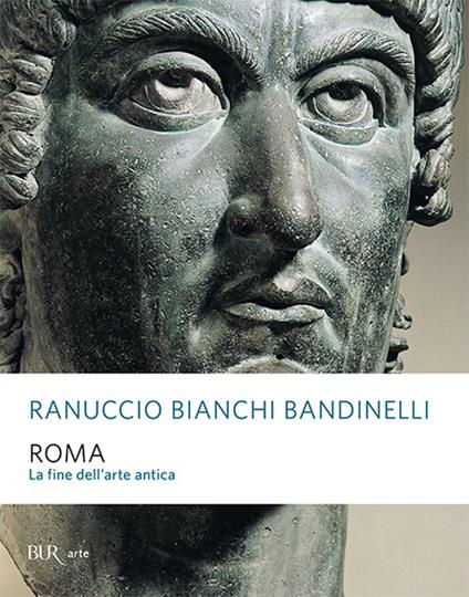 Roma. La fine dell'arte antica - Ranuccio Bianchi Bandinelli - copertina