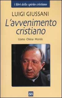 L'avvenimento cristiano. Uomo Chiesa Mondo - Luigi Giussani - copertina