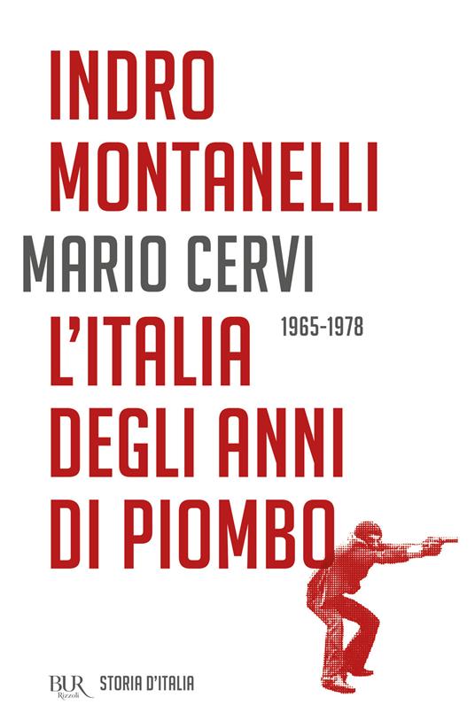 Storia d'Italia: Italia degli anni di piombo (1965-1978), L'. - Indro Montanelli,Mario Cervi - copertina
