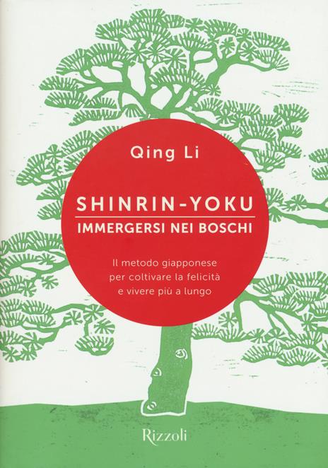 Shinrin-yoku. Immergersi nei boschi. Il metodo giapponese per coltivare la felicità e vivere più a lungo - Qing Li - copertina