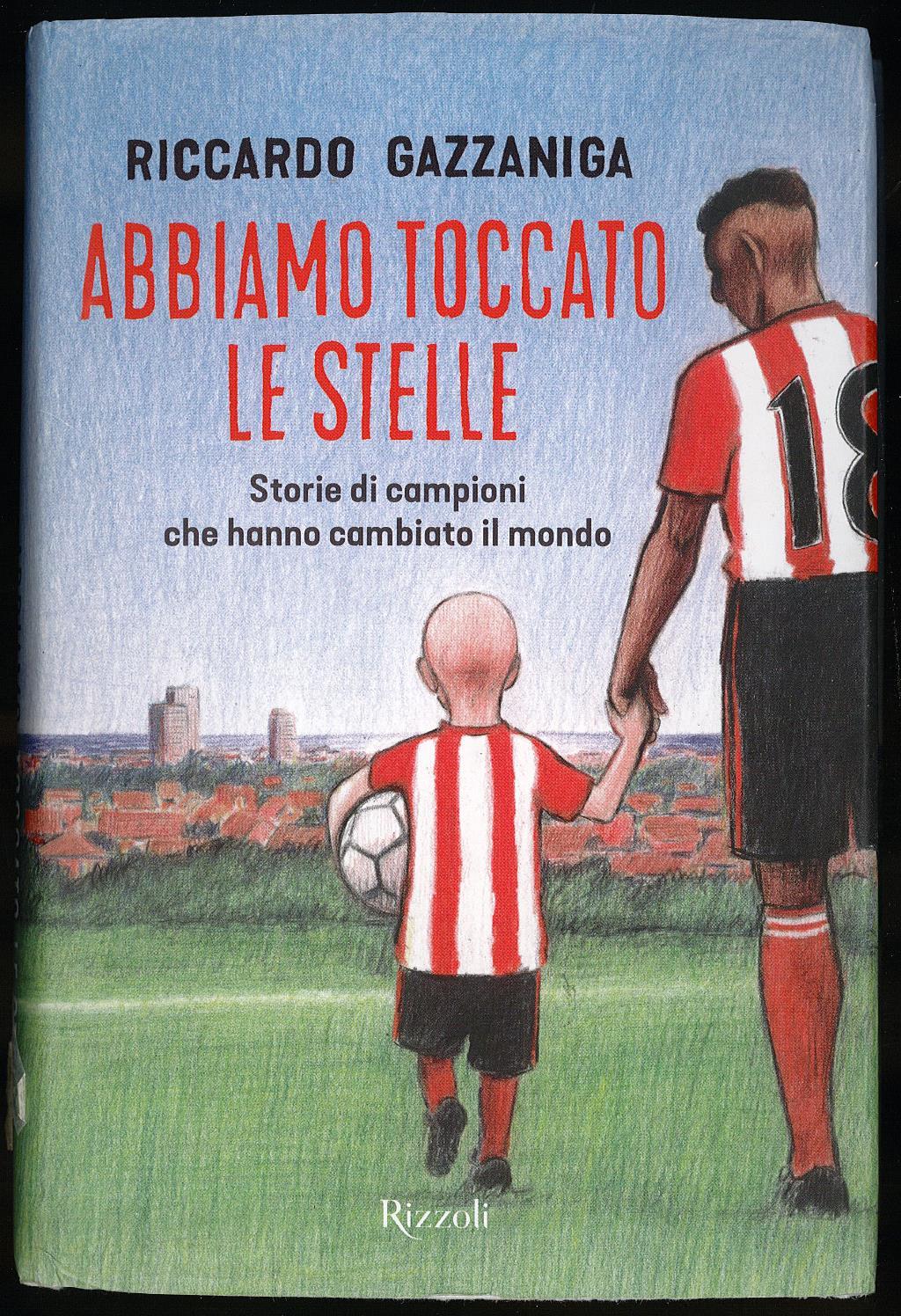 Abbiamo toccato le stelle. Storie di campioni che hanno cambiato il mondo
