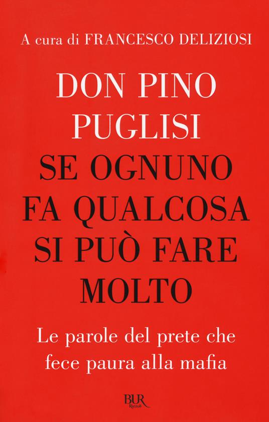 Se ognuno fa qualcosa si può fare molto. Le parole del prete che fece paura alla mafia - Pino Puglisi - copertina