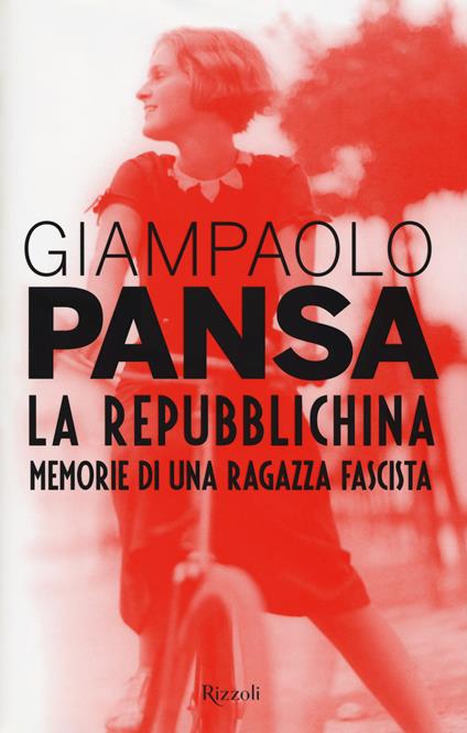 La repubblichina. Memorie di una ragazza fascista - Giampaolo Pansa - copertina