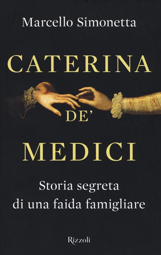 Caterina de' Medici. Storia segreta di una faida famigliare - Marcello Simonetta - copertina