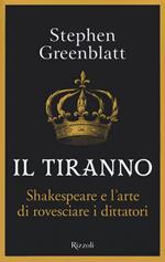 Il tiranno. Shakespeare e l'arte di rovesciare i dittatori