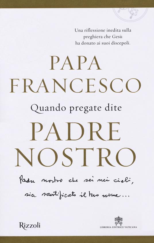 Quando pregate dite Padre nostro - Francesco (Jorge Mario Bergoglio),Marco Pozza - copertina