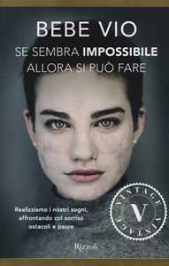 Libro Se sembra impossibile allora si può fare. Realizziamo i nostri sogni, affrontando col sorriso ostacoli e paure Bebe Vio