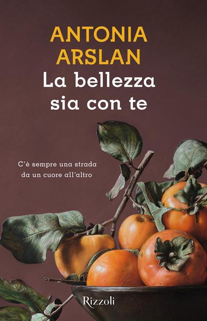 La bellezza sia con te - Antonia Arslan - copertina