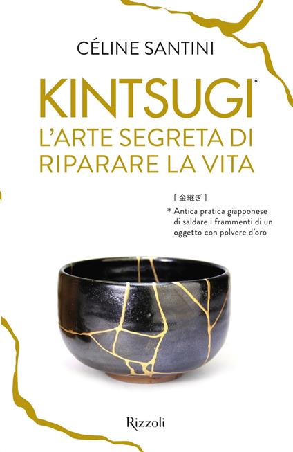 Kintsugi. L'arte segreta di riparare la vita - Céline Santini - copertina