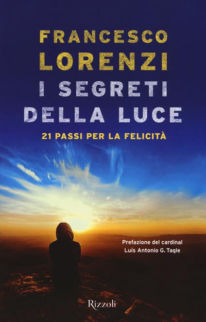 I segreti delle luce. 21 passi per la felicità - Francesco Lorenzi - copertina