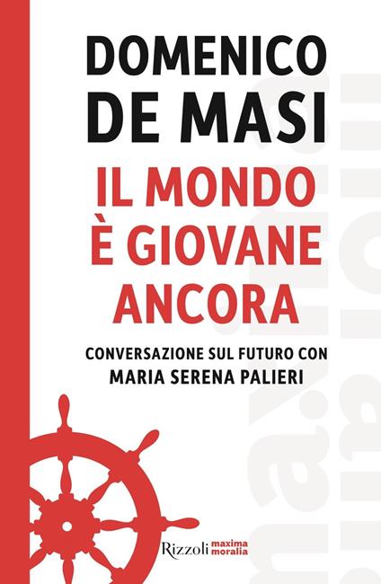 Il mondo è giovane ancora. Conversazione sul futuro con Maria Serena Palieri - Domenico De Masi,Maria Serena Palieri - copertina
