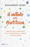 Il metodo della gentilezza. Liberati delle abitudini che ti fanno male e impara a volerti bene