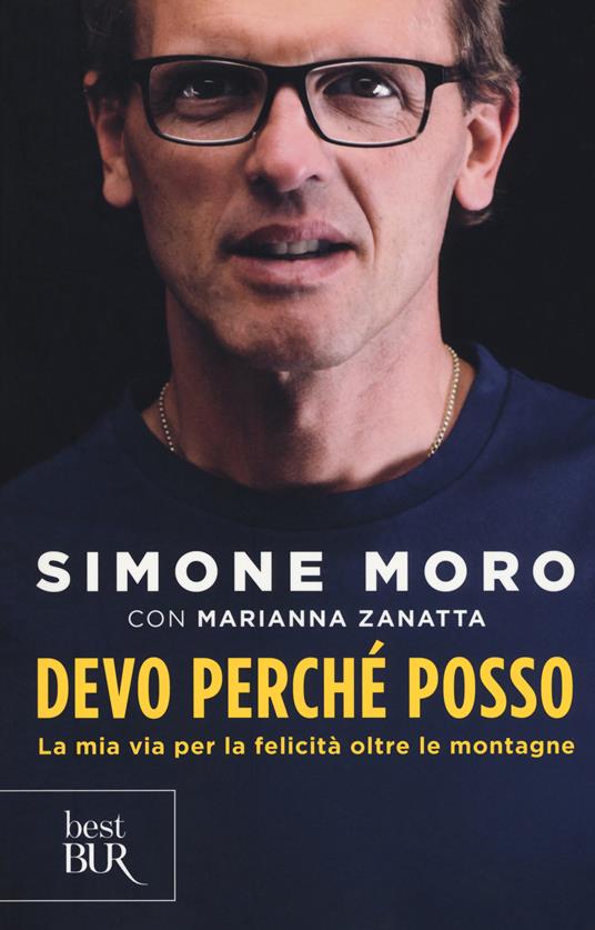 Devo perché posso. La mia via per la felicità oltre le montagne - Simone Moro,Marianna Zanatta - copertina