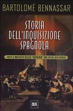 Storia dell'inquisizione spagnola. Fatti e misfatti della «Suprema» dal XV al XIX secolo