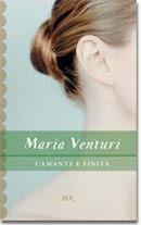 Libro L'amante è finita Maria Venturi