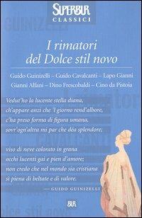 I rimatori del Dolce stil novo. Guido Guinizelli, Guido Cavalcanti, Lapo Gianni, Gianni Alfani, Dino Frescobaldi, Cino da Pistoia - copertina