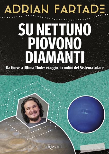 Su Nettuno piovono diamanti. Da Giove a Ultima Thule: viaggio ai confini del sistema solare - Adrian Fartade - copertina