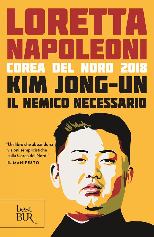 Kim Jong-un il nemico necessario. Corea del Nord 2018 - Loretta Napoleoni - copertina