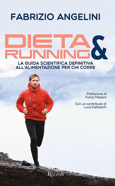 Dieta & running. La guida scientifica definitiva all'alimentazione per chi corre - Fabrizio Angelini - copertina
