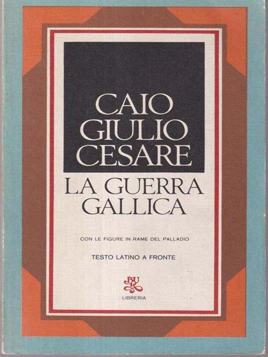 La guerra gallica. Testo latino a fronte - Gaio Giulio Cesare - 2
