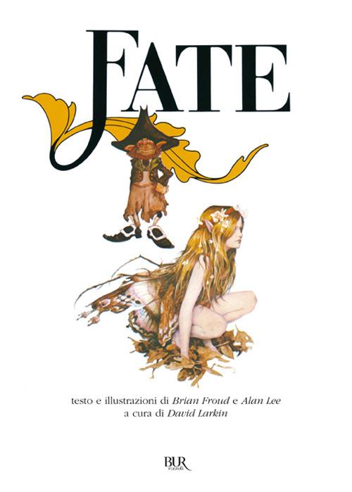 Fate. Ediz. illustrata - Brian Froud,Alan Lee - copertina