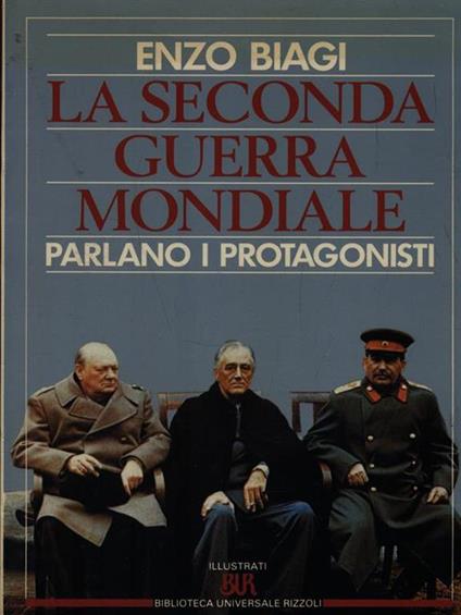 La seconda guerra mondiale. Parlano i protagonisti - Enzo Biagi - copertina